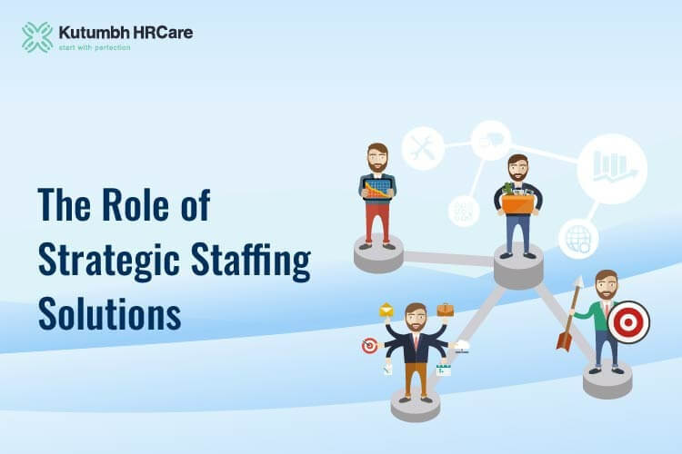 The Role of Strategic Staffing Solutions