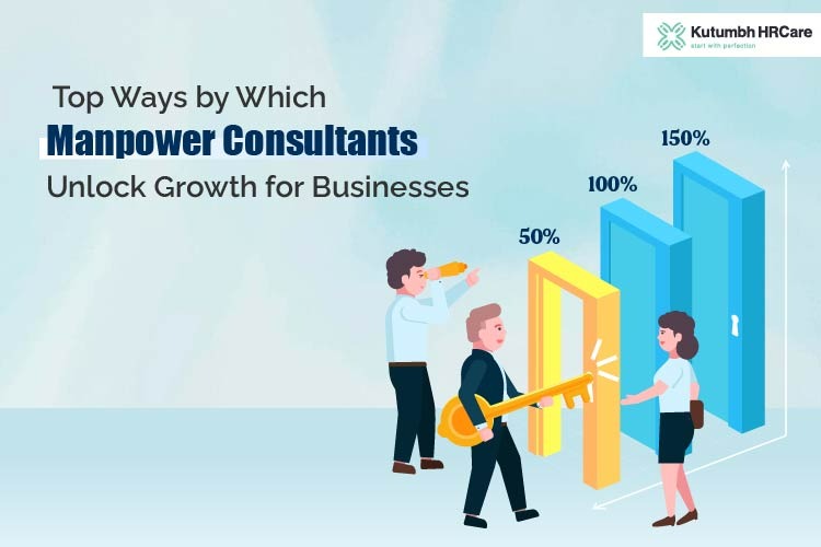 Top Ways by Which Manpower Consultants Unlock Growth for Businesses