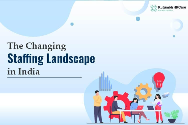 The Changing Staffing Landscape in India