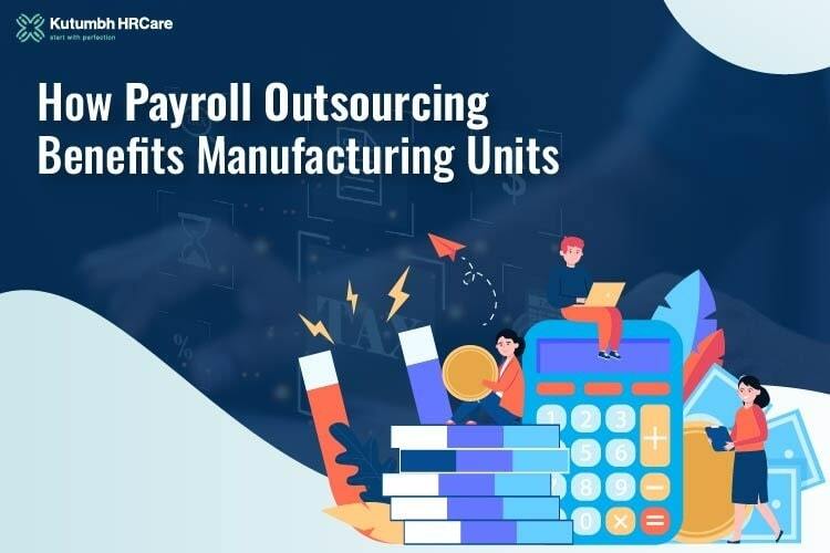 How Payroll Outsourcing Benefits Manufacturing Units