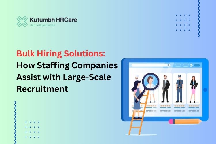 Bulk Hiring Solutions: How Staffing Companies Assist with Large-Scale Recruitment